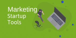 must have digital marketing tools for startups