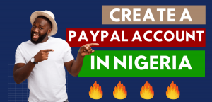 how to create a working paypal account in Nigeria