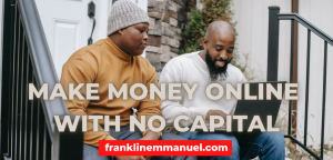 online business ideas you can start in Nigeria with no capital in 2021