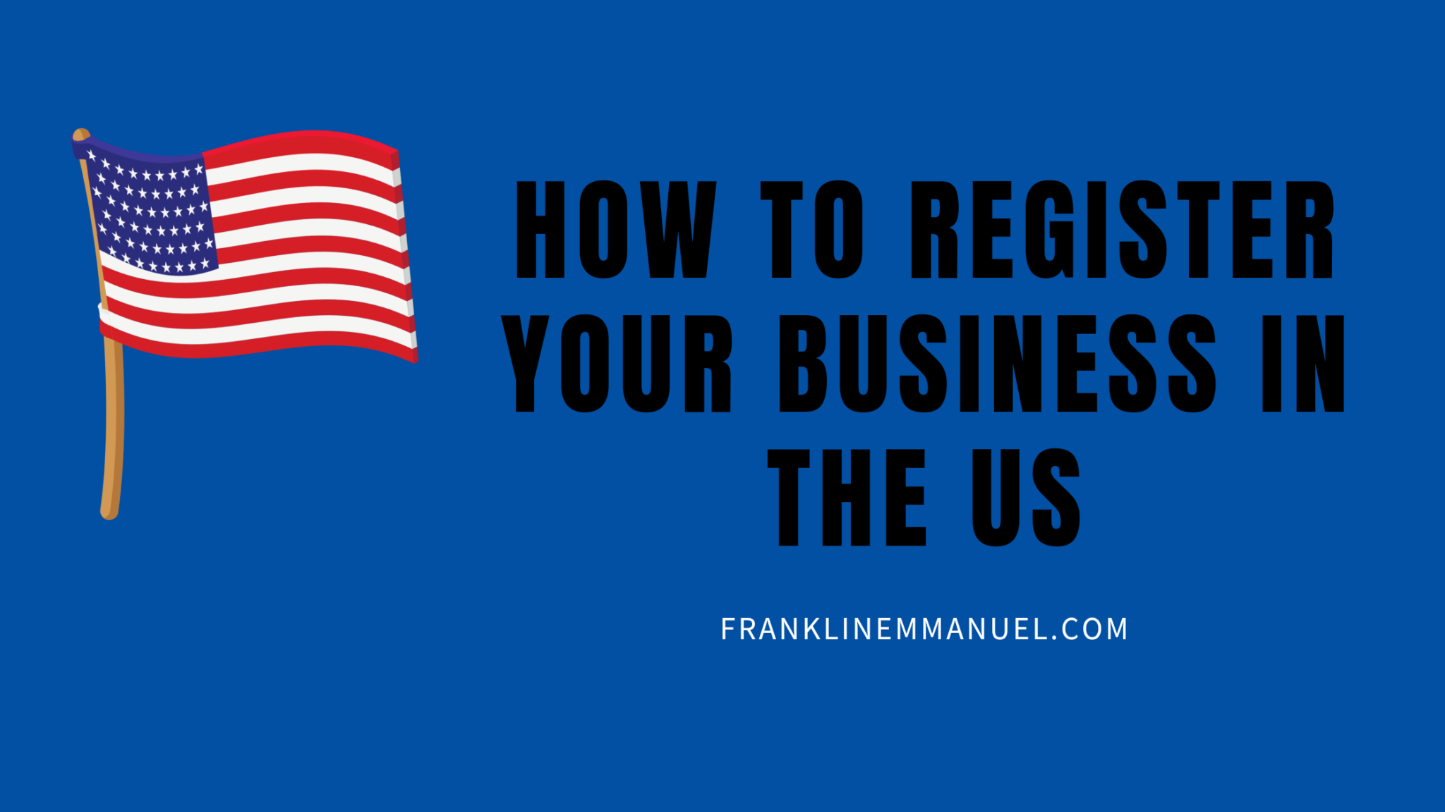 How To Register A Business In USA Online [Fast and Easy]